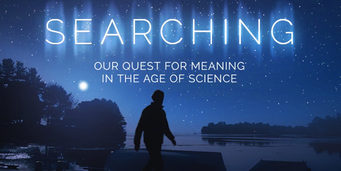 Searching: Our Quest for Meaning in the Age of Science